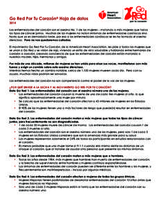 Go Red Por Tu Corazón® Hoja de datos 2014 Las enfermedades del corazón son el asesino No. 1 de las mujeres – matando a más mujeres que todos los tipos de cáncer juntos. Muchas de las mujeres no notan síntomas de 