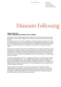 Biografie Florian Ebner Leiter der Fotografischen Sammlung am Museum Folkwang Florian Ebner (*1970 in Regensburg) studierte Fotografie an der École Nationale Supérieure de la Photographie in Arles sowie Kunstgeschichte