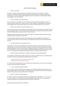 FAQ on Cloud Computing 1. What is the “cloud”?  The cloud is a broad term for describing a service on the Internet where you can store files, use/edit