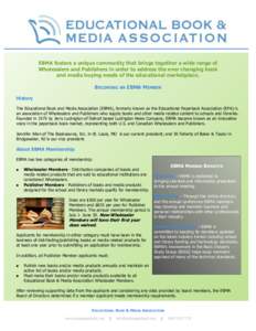 EBMA fosters a unique community that brings together a wide range of Wholesalers and Publishers in order to address the ever changing book and media buying needs of the educational marketplace. BECOMING AN EBMA MEMBER Hi