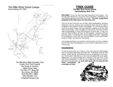 TREK GUIDE Ten Mile River Scout Camps Narrowsburg, New York WELCOME! To the Ten Mile River High Adventure Trek Program. This five day High Adventure is one of the most invigorating, challenging, and memorable experiences