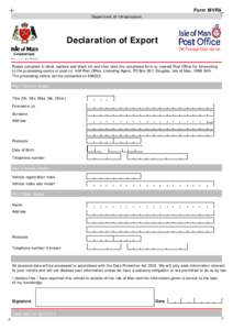 Form MVR9 Department of Infrastructure Declaration of Export Please complete in block capitals and black ink and then take the completed form to nearest Post Office for forwarding to the processing centre or post to: IoM