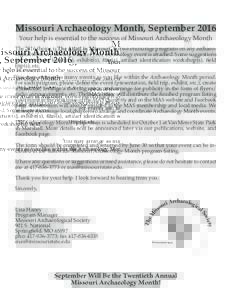 Missouri Archaeology Month, September 2016 Your help is essential to the success of Missouri Archaeology Month The 2016 theme is The Atlatl in Missouri, but we encourage programs on any archaeological topic. A planning f