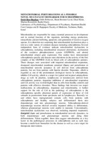 MITOCHONDRIAL PERTURBATIONS AS A POSSIBLE NOVEL MULTI-FACET BIOMARKER FOR SCHIZOPHRENIA Dorit Ben-Shachar, Odile Robicsek, Hanit Brenner-Lavie, Ehud Klein, Marina Rosenfeld, Rachel Karry Laboratory of Psychobiology, Depa