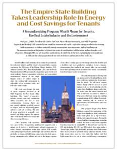 The Empire State Building Takes Leadership Role In Energy and Cost Savings for Tenants A Groundbreaking Program: What It Means for Tenants, The Real Estate Industry and the Environment On April 5, 2009, President Bill Cl