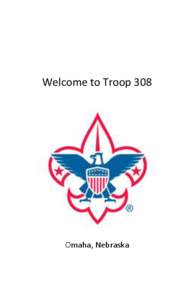 Welcome to Troop 308  Omaha, Nebraska Welcome to Troop 308 We are pleased that you are considering joining Boy