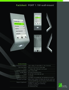 Factsheet PORT 1.1W wall-mount  Technical Details Physical Dimensions (WxHxD) Mounting Height Screen