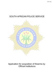 SAPS 349(a)  SOUTH AFRICAN POLICE SERVICE Application for acquisition of firearms by Official Institutions