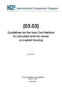 International Comparison Program[removed]Guidelines for the User Cost Method to calculate rents for owner occupied housing