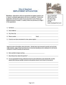 City of Gearhart EMPLOYMENT APPLICATION Directions: Applications will be accepted that are legibly printed in ink or typed. Incomplete applications will not be considered. If hired, this application will become a part of