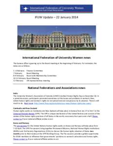 IFUW Update – 22 January[removed]International Federation of University Women news The Geneva office is gearing up to the Board meeting at the beginning of February. For reminder, the dates are as follows: 5 -6 February