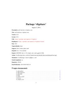 Package ‘rfigshare’ August 5, 2014 Description an R interface to figshare.com. Title an R interface to figshare.com. Version[removed]License CC0