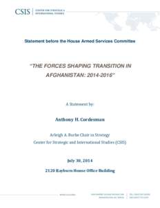 Statement before the House Armed Services Committee  “THE FORCES SHAPING TRANSITION IN AFGHANISTAN: [removed]”  A Statement by: