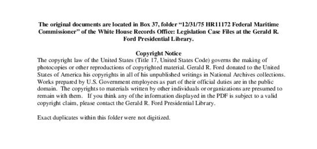 The original documents are located in Box 37, folder “[removed]HR11172 Federal Maritime Commissioner” of the White House Records Office: Legislation Case Files at the Gerald R. Ford Presidential Library. Copyright No