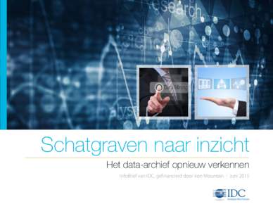 Schatgraven naar inzicht Het data-archief opnieuw verkennen InfoBrief van IDC, gefinancierd door Iron Mountain | Juni 2015 InfoBrief van IDC, gefinancierd door Iron Mountain