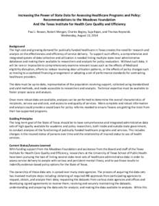 Increasing the Power of State Data for Assessing Healthcare Programs and Policy: Recommendations to the Meadows Foundation And the Texas Institute for Health Care Quality and Efficiency Paul J. Rowan, Robert Morgan, Char