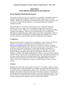 Thurgood Marshall Law Library Guide to Legal Research – [removed]CHAPTER 2 ELECTRONIC RESEARCH TECHNIQUES ELECTRONIC RESEARCH BASICS As recently as a few years ago, if you wanted to be considered a cutting-edge exp