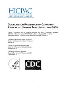 GUIDELINE FOR PREVENTION OF CATHETERASSOCIATED URINARY TRACT INFECTIONS 2009 Carolyn V. Gould, MD, MSCR 1; Craig A. Umscheid, MD, MSCE 2; Rajender K. Agarwal, MD, MPH 2; Gretchen Kuntz, MSW, MSLIS 2; David A. Pegues, MD 