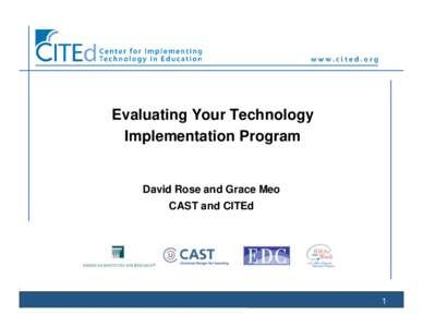 Evaluating Your Technology Implementation Program David Rose and Grace Meo CAST and CITEd