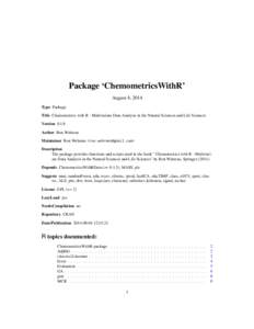 Package ‘ChemometricsWithR’ August 4, 2014 Type Package Title Chemometrics with R - Multivariate Data Analysis in the Natural Sciences and Life Sciences Version[removed]Author Ron Wehrens