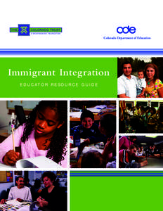 Colorado Department of Education  Immigrant Integration E D U C ATO R R E S O U R C E G U I D E  ACKNOWLEDGEMENTS