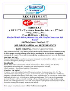 RECRUITMENT  Suffield, CT  F/T & P/T – Warehouse Incentive Selectors, 2 nd Shift Friday, June 12, 2015 From 12:00 NOON – 4:00 PM
