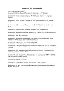 Itinerary for Prof. Nitash Balsara Arrival in Mumbai, November 4. November 4-10 in and around Mumbai, will give lecture in IIT Bombay November 11-15, in and around Kanpur, Prof Ashutosh Sharma will organize program Novem