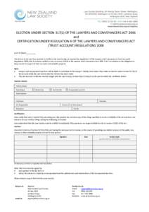 ELECTION UNDER SECTION[removed]OF THE LAWYERS AND CONVEYANCERS ACT 2006 and CERTIFICATION UNDER REGULATION 4 OF THE LAWYERS AND CONVEYANCERS ACT (TRUST ACCOUNT) REGULATIONS 2008 as at 31 March _________ This form is to be