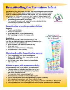 Breastfeeding the Premature Infant If you know that your baby may be born early, plan now to breastfeed once baby arrives. Babies born before 37 weeks gestation are premature. Breastmilk provides premature babies the nut