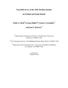 Near-field survey of the 1946 Aleutian tsunami on Unimak and Sanak Islands Emile A. Okal1, George Plafker2, Costas E. Synolakis3, and Jose´ C. Borrero3