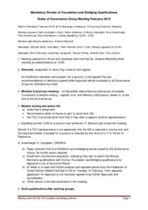 Mandatory Review of Foundation and Bridging Qualifications Notes of Governance Group Meeting February 2015 Held on Monday 9 February 2015 at Te Wananga o Aotearoa, 15 Canning Crescent, Mangere. Members present: Nyk Hunti