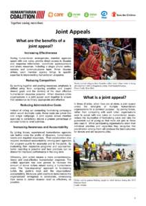 Joint Appeals What are the benefits of a joint appeal? Increasing Effectiveness During humanitarian emergencies, member agencies speak with one voice, provide direct access to disaster