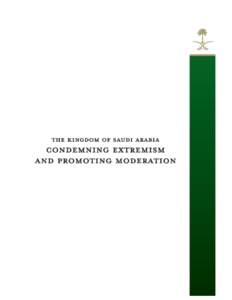Public Statements by Senior Saudi Officials and Religious Scholars Condemning Extremism and Promoting Moderation As the birthplace of Islam and the home of the Two Holy Mosques, the Kingdom of Saudi Arabia rejects extre