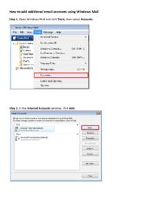 How to add additional email accounts using Windows Mail  Step 1. Open Windows Mail and click Tools, then select Accounts.      