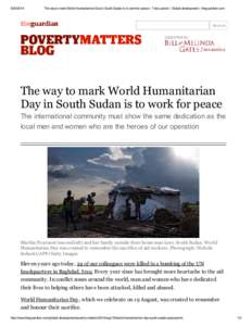 [removed]The way to mark World Humanitarian Day in South Sudan is to work for peace | Toby Lanzer | Global development | theguardian.com Search