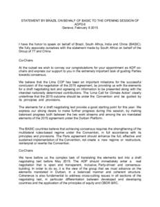 STATEMENT BY BRAZIL ON BEHALF OF BASIC TO THE OPENING SESSION OF ADP2-8 Geneva, February[removed]I have the honor to speak on behalf of Brazil, South Africa, India and China (BASIC). We fully associate ourselves with the 