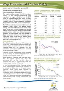 Wage Price Index (ABS Cat No[removed]Latest quarter: December quarter 2014 Release date: 25 February 2015 Next release date: 13 May 2015 The weights used to compile the WPI have been updated in the December quarter 2014 