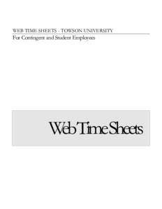 WEB TIME SHEETS - TOWSON UNIVERSITY  For Contingent and Student Employees WebTimeSheets