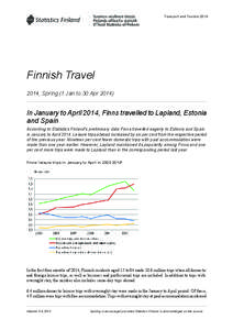 Transport and Tourism[removed]Finnish Travel 2014, Spring (1 Jan to 30 Apr[removed]In January to April 2014, Finns travelled to Lapland, Estonia