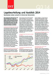 Q3 14 Lagebeurteilung und Ausblick 2014 Notenbanken stehen weiterhin im Dienst der Aktienmärkte Die amerikanische Wirtschaft hat nach einem holprigen Start wieder Tritt gefasst. In der Eurozone steht die Kon­junkturerh