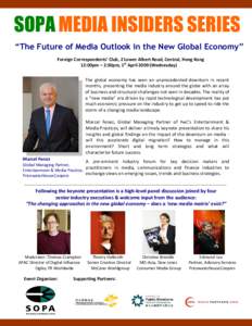 SOPA MEDIA INSIDERS SERIES “The Future of Media Outlook in the New Global Economy” Foreign Correspondents’ Club, 2 Lower Albert Road, Central, Hong Kong 12:00pm – 2:30pm, 1st AprilWednesday) The global eco
