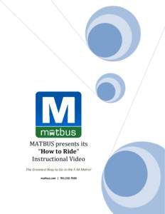 MATBUS presents its “How to Ride” Instructional Video The Greenest Way to Go in the F-M Metro! matbus.com | 