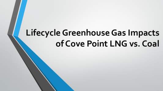 Lifecycle Greenhouse Gas Impacts of Cove Point LNG vs. Coal From On-Site Emissions Alone: 4th Largest Climate Polluter in Maryland