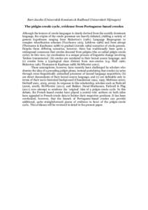Bart Jacobs (Universität Konstanz & Radboud Universiteit Nijmegen) The pidgin creole cycle, evidence from Portuguese-based creoles Although the lexicon of creole languages is clearly derived from the socially dominant l