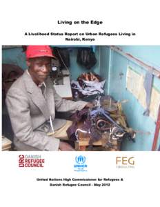 Living on the Edge A Livelihood Status Report on Urban Refugees Living in Nairobi, Kenya United Nations High Commissioner for Refugees & Danish Refugee Council - May 2012