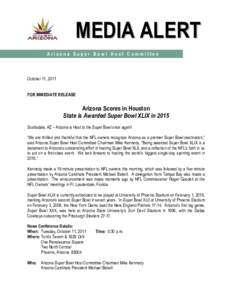 MEDIA ALERT Arizona Super Bowl Host Committee October 11, 2011 FOR IMMEDIATE RELEASE