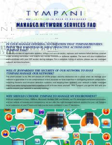 MANAGED NET WORK SERVICES FAQ IN YOUR MANAGE OFFERING, YOU MENTION THAT TYMPANI PROVIDES PROACTIVE MAINTENANCE, WHAT PROACTIVE ACTIONS DOES TYMPANI TAKE? Tympani provides all applicable updates, rollups and service packs