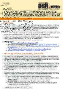 AprilThe impact of the EU Tobacco Products Directive on e-cigarette regulation in the UK Introduction In May 2016 the EU’s revised Tobacco Products Directive (TPD) will come into force. This revision included