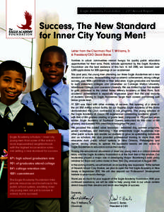 Eagle Academy Foundation | 2011 Annual Report  Success, The New Standard for Inner City Young Men! Letter from the Chairman Paul T. Williams, Jr. & President/CEO David Banks