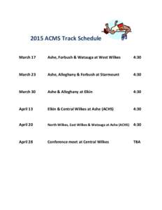 2015 ACMS Track Schedule March 17 Ashe, Forbush & Watauga at West Wilkes  4:30